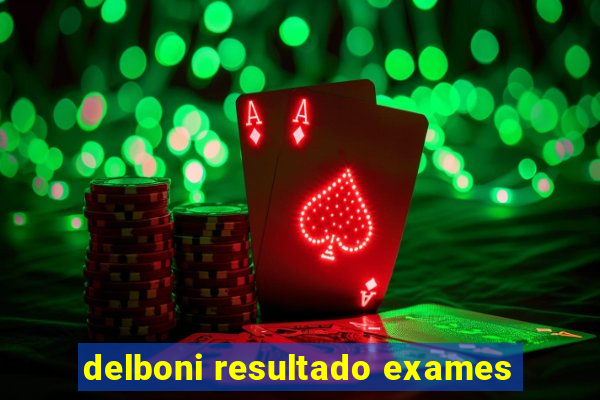 delboni resultado exames